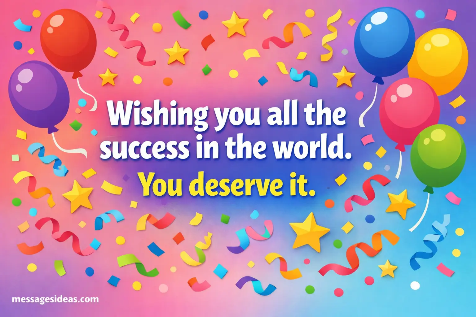 Colorful celebration scene with balloons and confetti featuring success wish quote about deserving achievement and encouragement